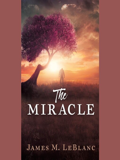 Title details for The Miracle by James M. LeBlanc - Wait list
